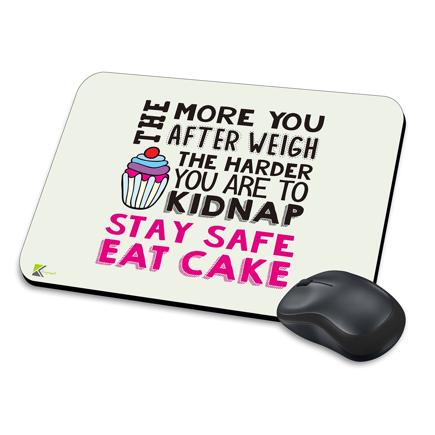 MM125 - The more you after weigh, The harder you are to kidnap. Stay Safe Eat Cake Funny Novelty Gift Mousemat/MousePad Anti Slip Laptop Computer PC Mouse Mat