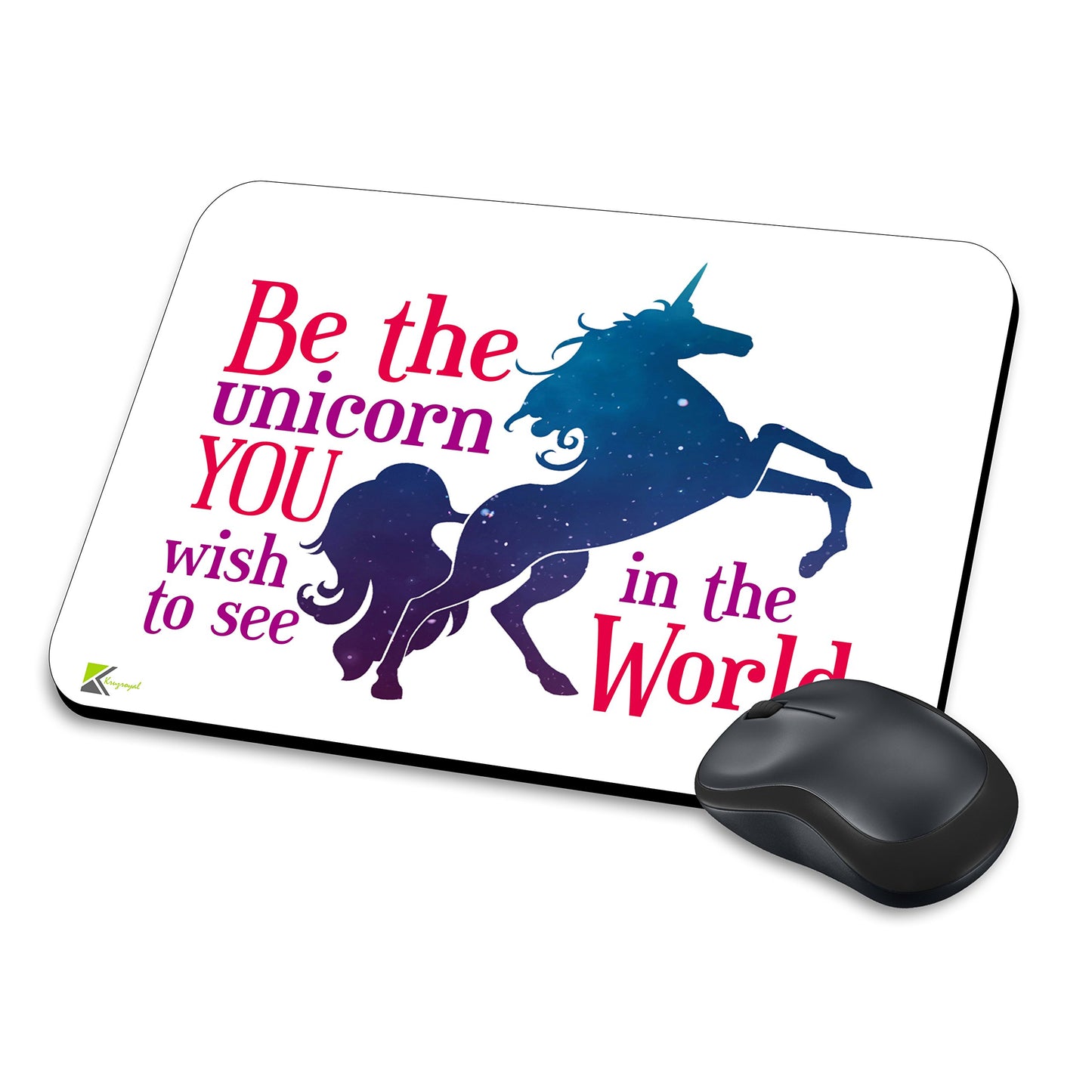MM066 - Be The Unicorn You Wish To See In The World Funny Novelty Gift Mousemat/MousePad Anti Slip Laptop Computer PC Mouse Mat