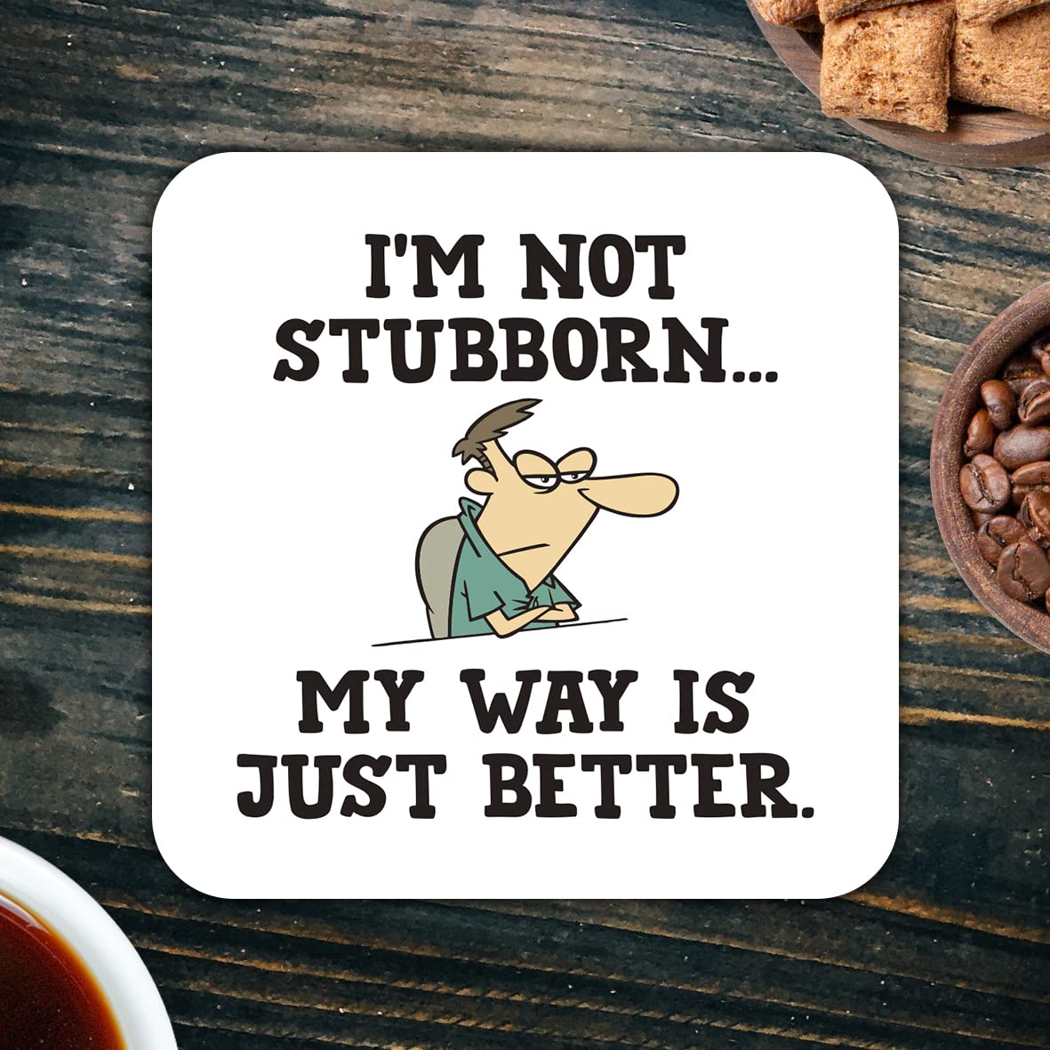 CS466 I'm not stubborn... my way is just better Novelty Funny Coffee Tea Drink Gift Glossy MDF Wooden Coaster