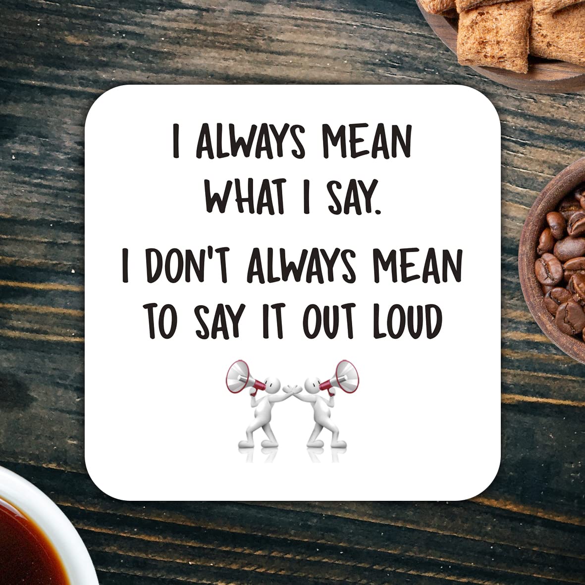 CS795 I Always Mean What i say. I Don't Always Mean to say it Out Loud Novelty Funny Coffee Tea Drink Gift Glossy MDF Wooden Coaster