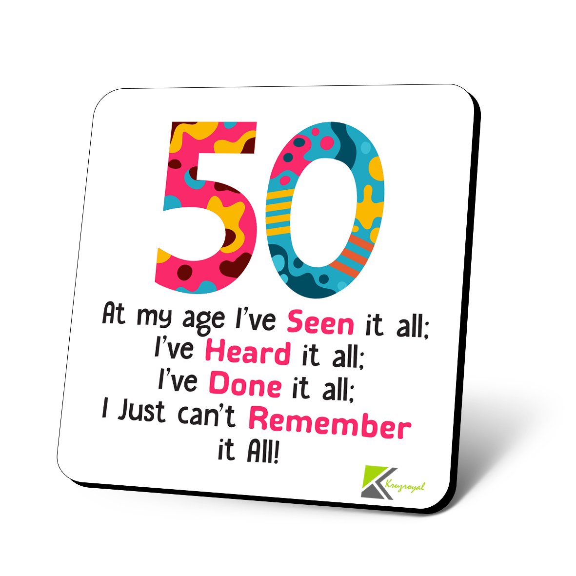 CS977 50: at My Age I've seen it All: I've Heard it All : I've Done it All: I just Can't Remember it All! Novelty Funny Coffee Tea Drink Gift Glossy MDF Wooden Coaster