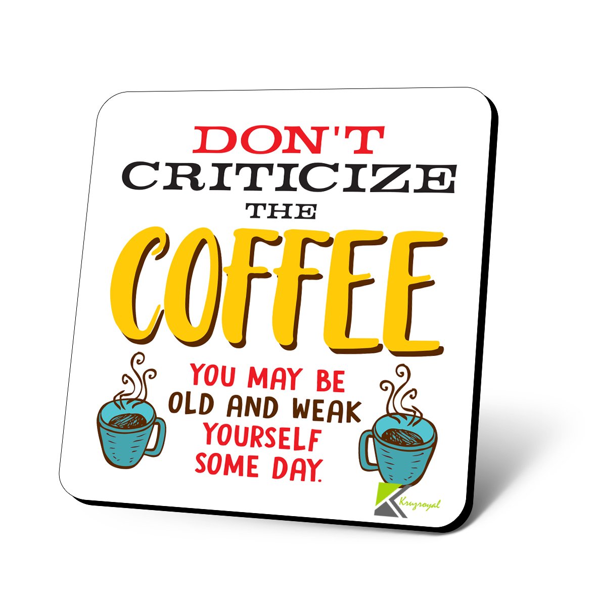 CS945 Don't criticize the coffee, you may be old and weak yourself some day Novelty Funny Coffee Tea Drink Gift Glossy MDF Wooden Coaster