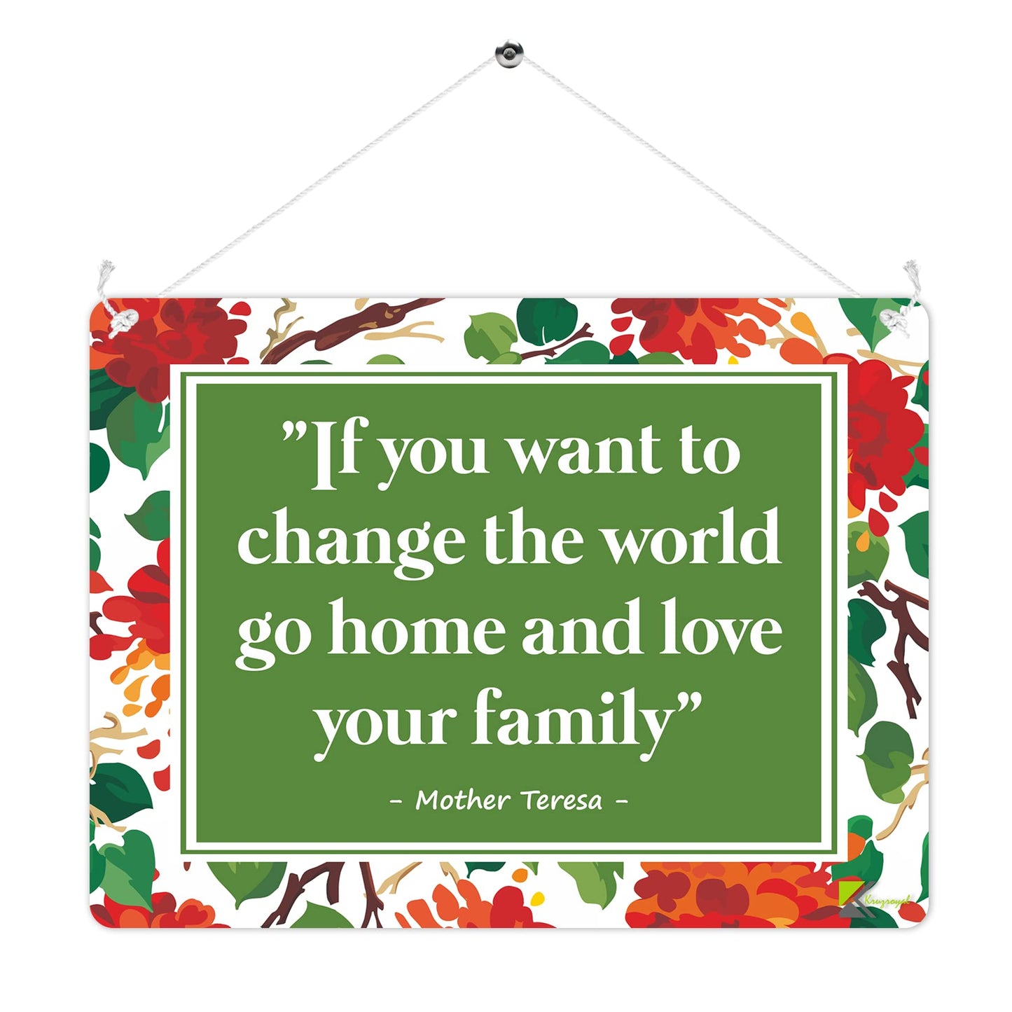 MP282 If you want to change the world go home and love your family - Mother Teresa Funny Novelty Retro Vintage Metal Wall Sign Plaque 20cm x 15cm