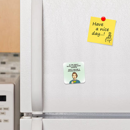 FM003 If you don't want a sarcastic answer. Don't ask me a stupid question Novelty Funny Idea Glossy Metal Square Fridge Magnet