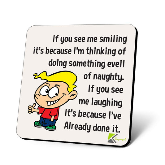 CS1121 If You See me Smiling It's Because I'm Thinking of Doing Something Evil or Naughty Novelty Funny Coffee Tea Drink Gift Glossy MDF Wooden Coaster
