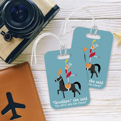 LT200 "Goodbye" She Said, "I'm Off to Join The Circus" Novelty Funny Unique Designer Gift Glossy Plastic Suitcase Luggage Tag