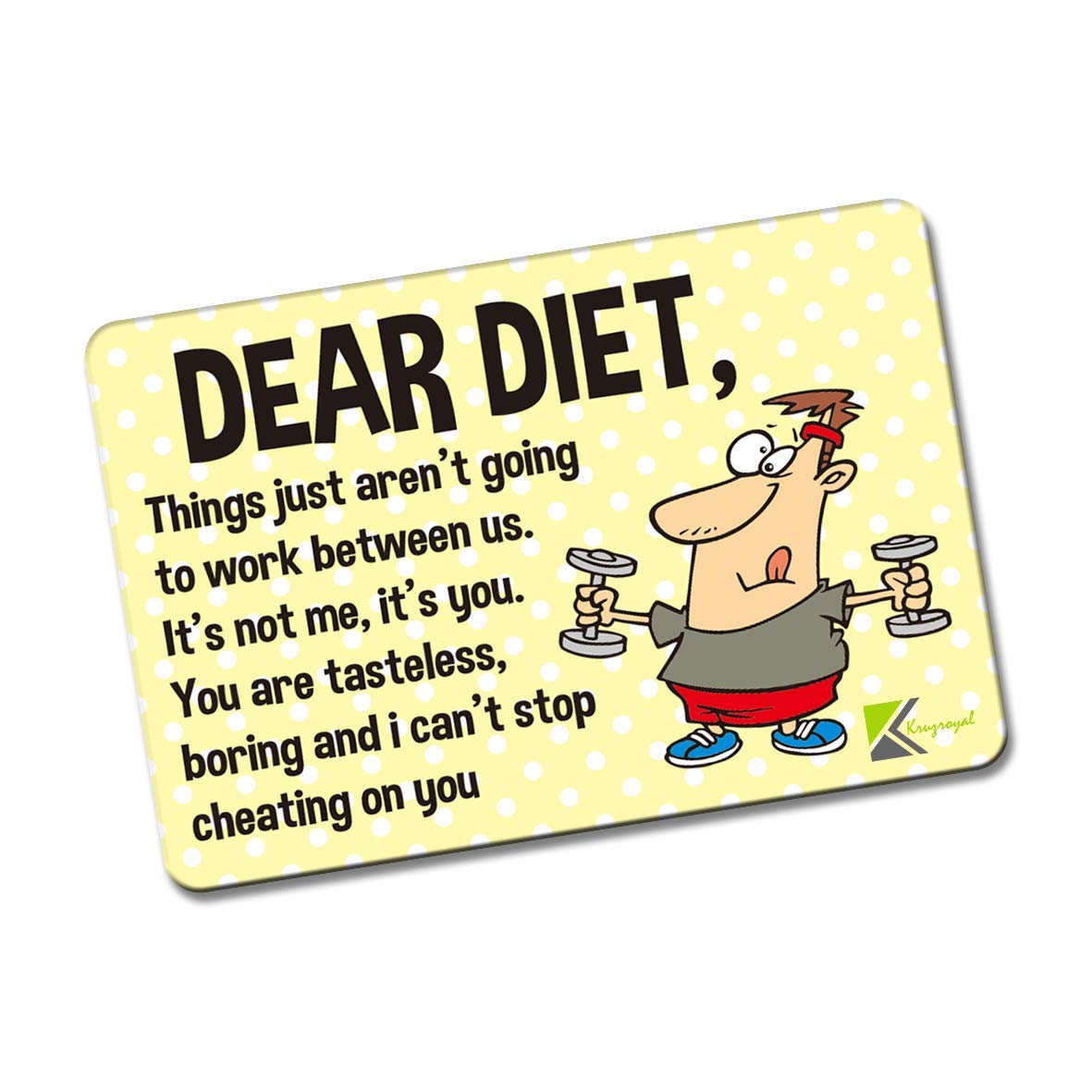 Kruzroyal FM157 DEAR DIET, Things just aren't going to work between us. Tasteless/boring/cheating Novelty Funny Gift Idea Glossy Rectangle Metal Fridge Magnet