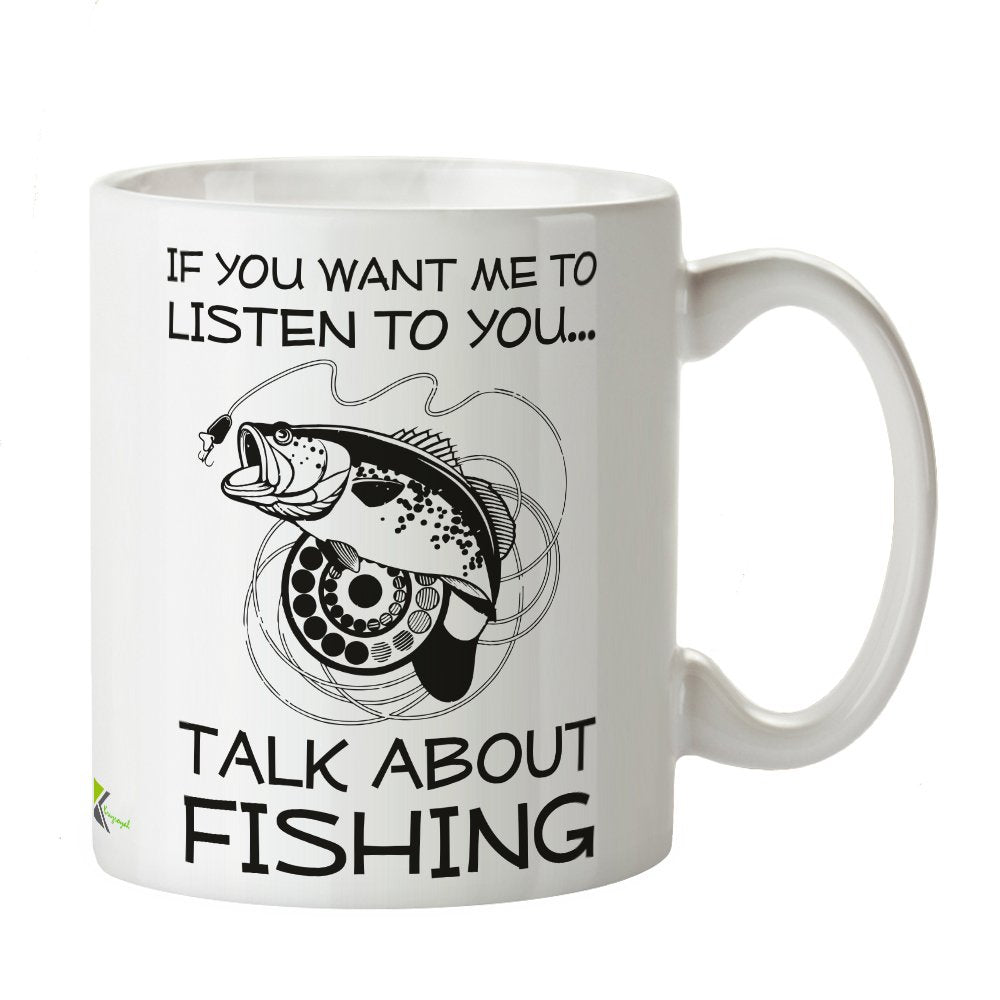 Kruzroyal DZ318 If You Want me to Listen to You, Talk About Fishing Funny Novelty Great Gift Idea Coffee Tea Mug