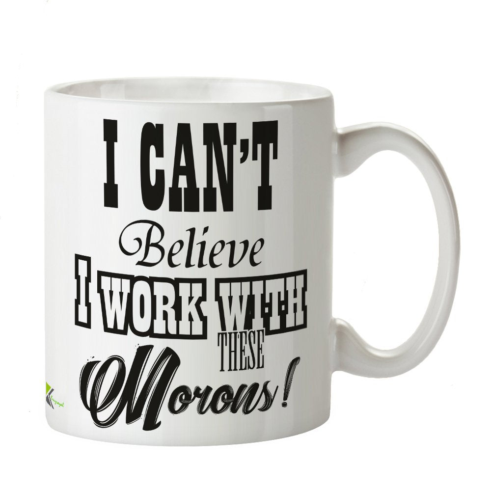 Kruzroyal Funny Work Mug, I Can't Believe I Work with These Morons Design, Sarcastic Novelty Gift for Colleague, Leaving Present or Secret Santa, White Ceramic, 11 oz