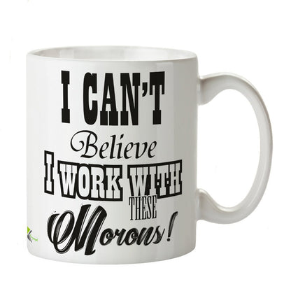 Kruzroyal Funny Work Mug, I Can't Believe I Work with These Morons Design, Sarcastic Novelty Gift for Colleague, Leaving Present or Secret Santa, White Ceramic, 11 oz