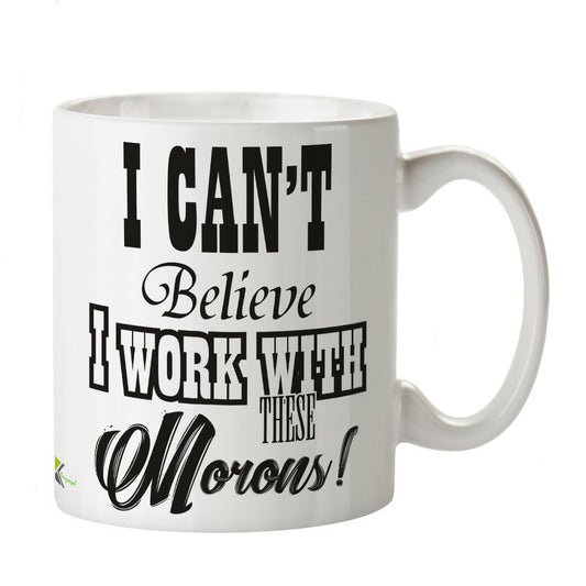 Kruzroyal Funny Work Mug, I Can't Believe I Work with These Morons Design, Sarcastic Novelty Gift for Colleague, Leaving Present or Secret Santa, White Ceramic, 11 oz