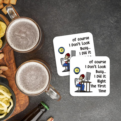 CS594 of Course i Don't Look Busy... i did it Right The First time Novelty Funny Coffee Tea Drink Gift Glossy MDF Wooden Coaster