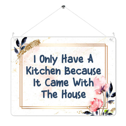 Kruzroyal MP413 I only have a kitchen because it came with the house Funny Novelty Retro Vintage Metal Wall Sign Plaque 20cm x 15cm