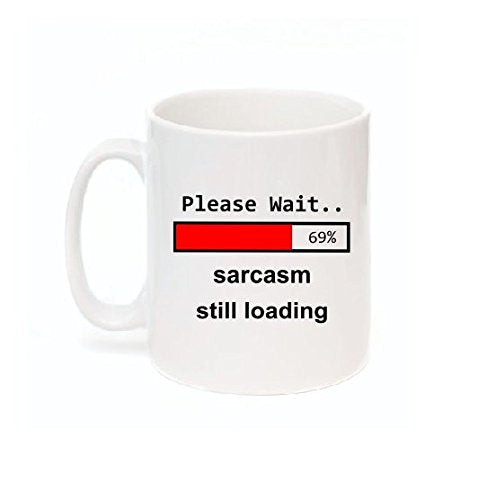 Sarcasm Mug/Sarcasm Loading Please Wait/Cute Mug/Hilarious Mug/College Student Gift, Funny Coffee Mug Saying Sold by Kruzroyal