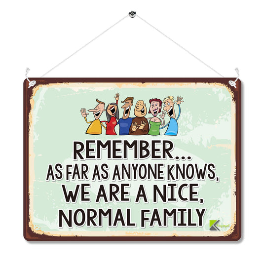 Kruzroyal Funny Family Wall Sign, Remember We Are A Nice Normal Family Novelty Plaque Gift, Humorous Retro Vintage Tin Decor for Home Living Room or Hallway, 20x15cm with Hanging String & Holes