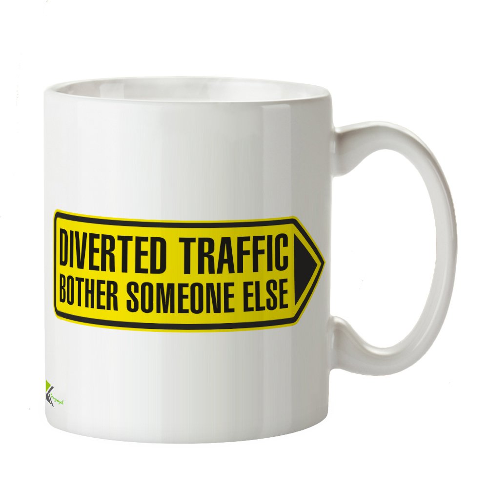 Kruzroyal DZ353 Diverted Traffic- Bother Someone Else Funny Novelty Great Gift Idea Coffee Tea Mug