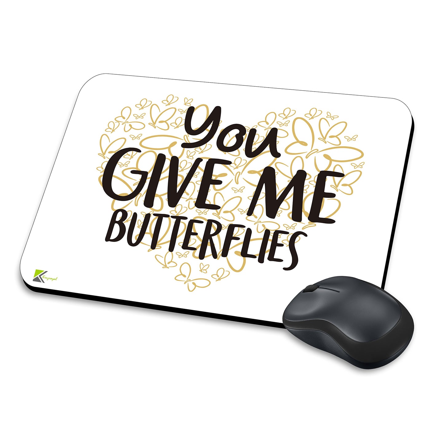 MM184 - You Give Me Butterflies Funny Novelty Gift Mousemat/MousePad Anti Slip Laptop Computer PC Mouse Mat