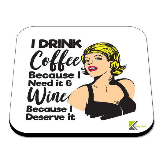CS392 I Drink Coffee Because i Need it & Wine Because i Deserve it Novelty Funny Coffee Tea Drink Gift Glossy MDF Wooden Coaster