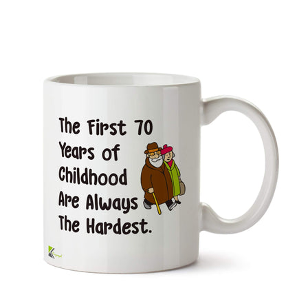 Kruzroyal DZ539 The First 70 Years of Childhood are Always The Hardest Funny Novelty Great Gift Idea Coffee Tea Ceramic Mug