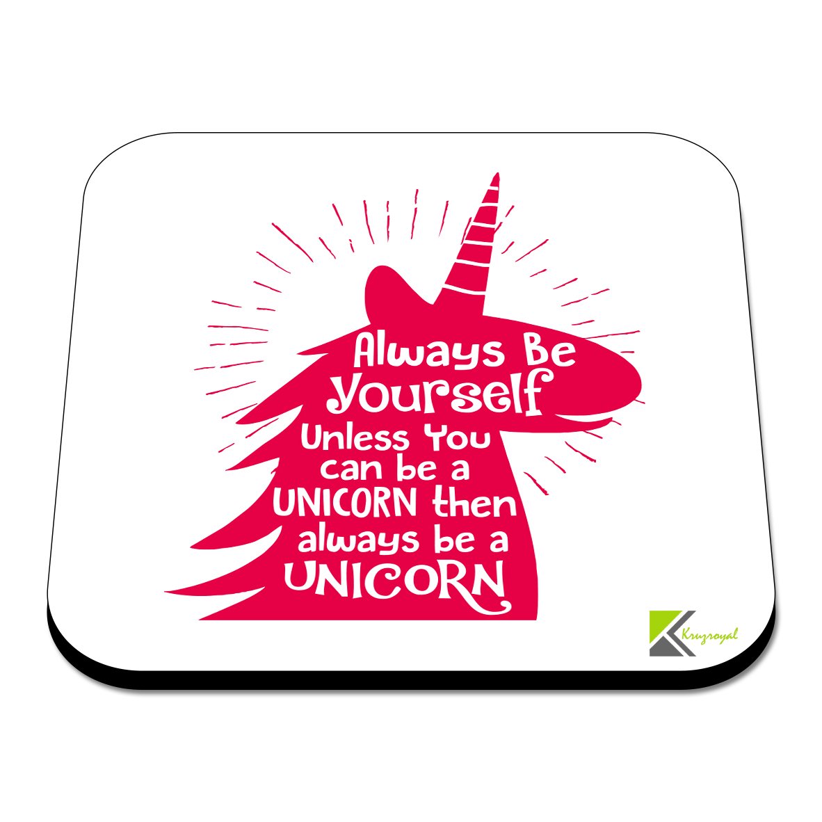 CS525 Always be Yourself Unless You can be a Unicorn Then Always be a Unicorn Novelty Funny Coffee Tea Drink Gift Glossy MDF Wooden Coaster