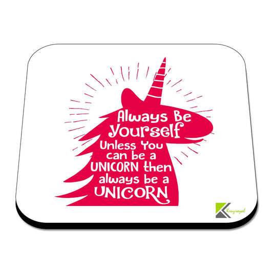 CS525 Always be Yourself Unless You can be a Unicorn Then Always be a Unicorn Novelty Funny Coffee Tea Drink Gift Glossy MDF Wooden Coaster