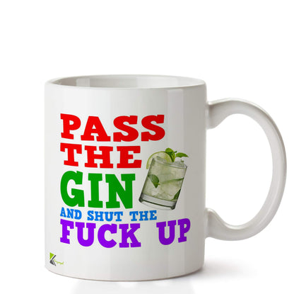 Kruzroyal DZ698 Pass The Gin and Shut The FU*K UP Funny Novelty Great Gift Idea Coffee Tea Ceramic Mug