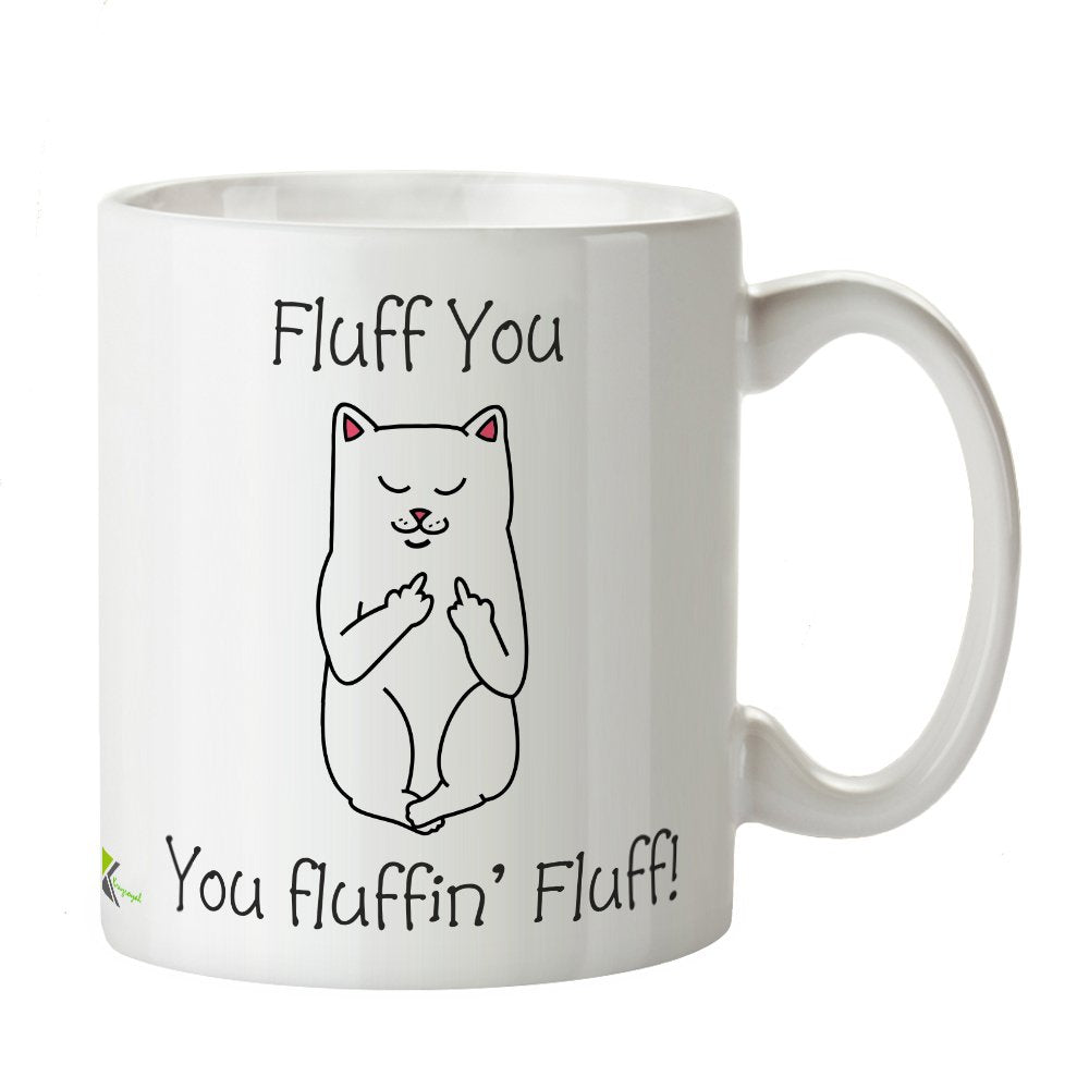 Kruzroyal DZ225 Fluff You, You Fluffin' Fluff! Funny Novelty Great Gift Idea Coffee Tea Mug