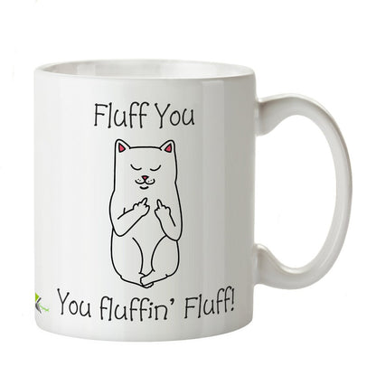 Kruzroyal DZ225 Fluff You, You Fluffin' Fluff! Funny Novelty Great Gift Idea Coffee Tea Mug