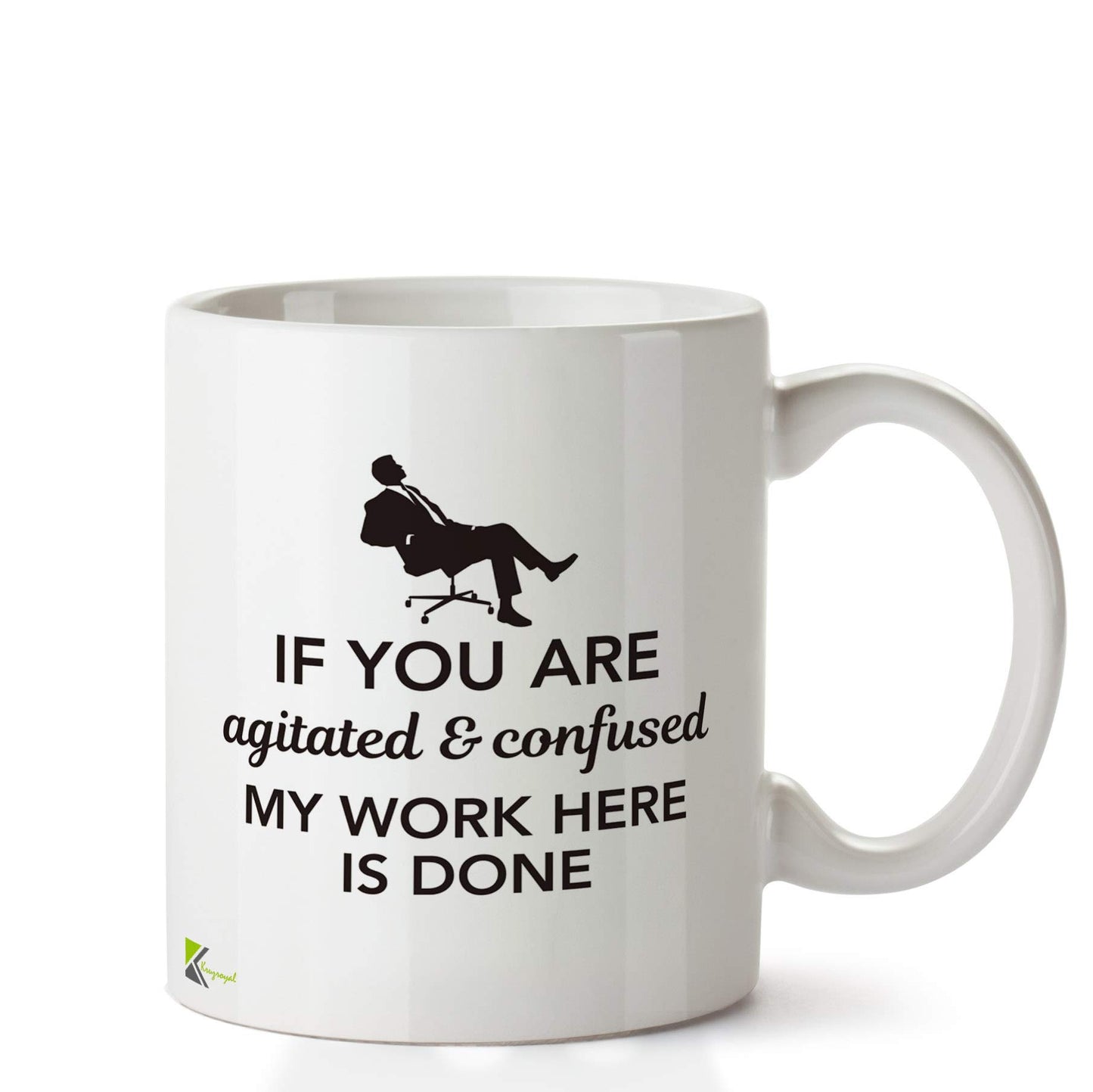 Kruzroyal DZ688 If You are agitated & Confused, My Work here is Done Funny Novelty Great Gift Idea Coffee Tea Ceramic Mug