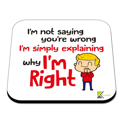 CS472 I'm not saying you're wrong i'm simply explaining why i'm right Novelty Funny Coffee Tea Drink Gift Glossy MDF Wooden Coaster