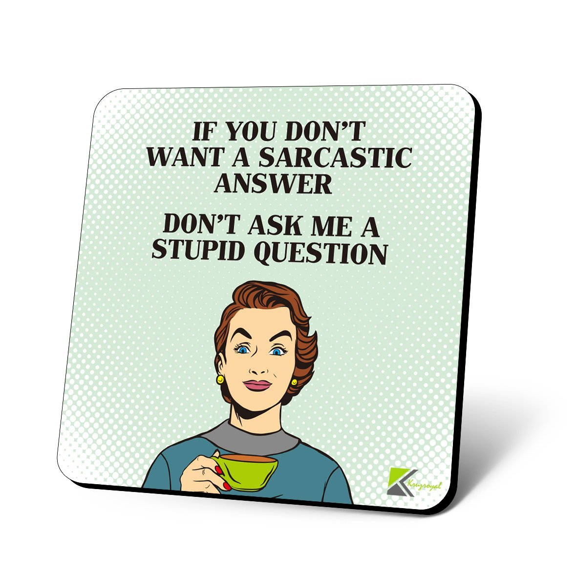 CS1003 If You Don't Want a Sarcastic Answer. Don't Ask me a Stupid question Novelty Funny Coffee Tea Drink Gift Glossy MDF Wooden Coaster
