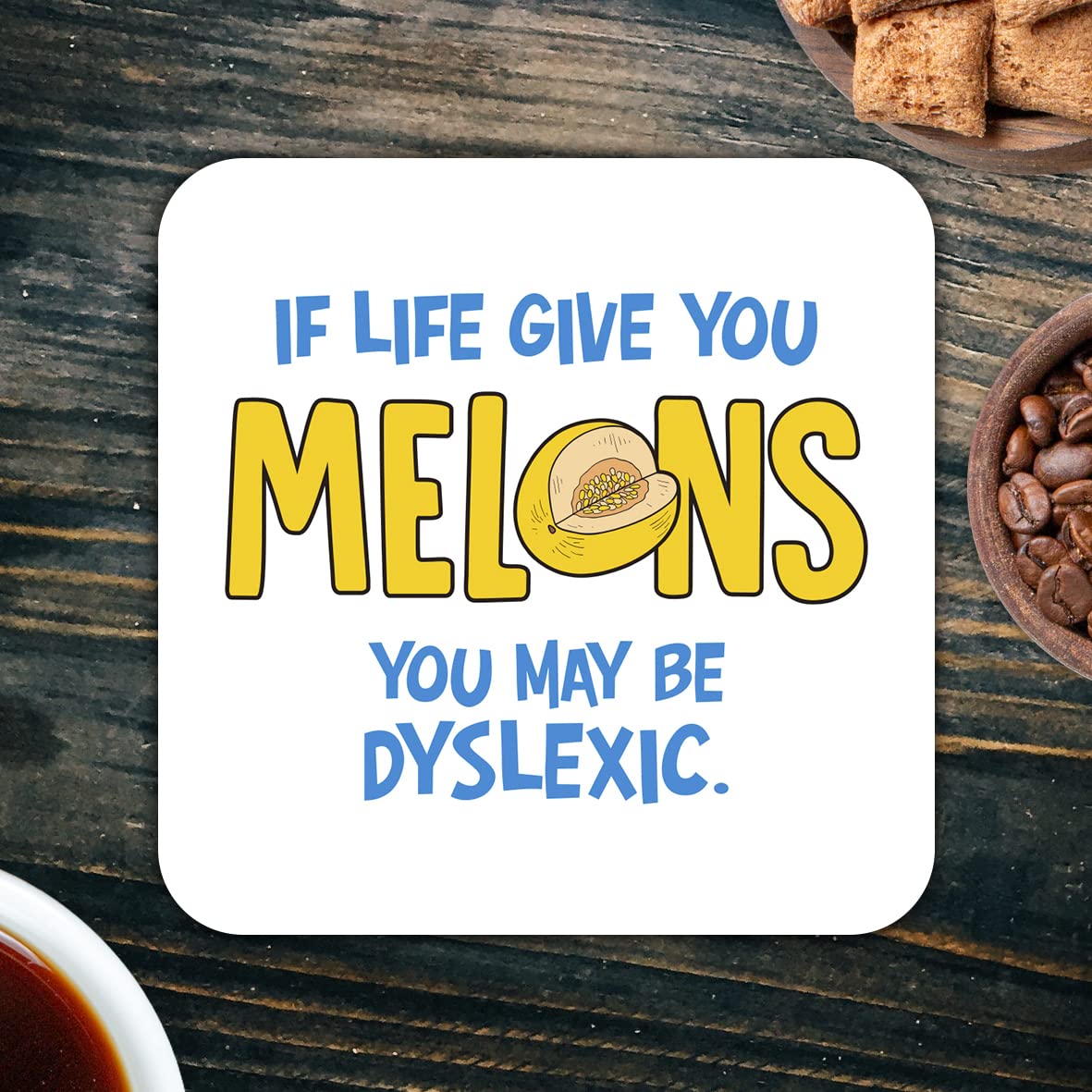 CS449 If Life give You Melons You May be Dyslexic Novelty Funny Coffee Tea Drink Gift Glossy MDF Wooden Coaster