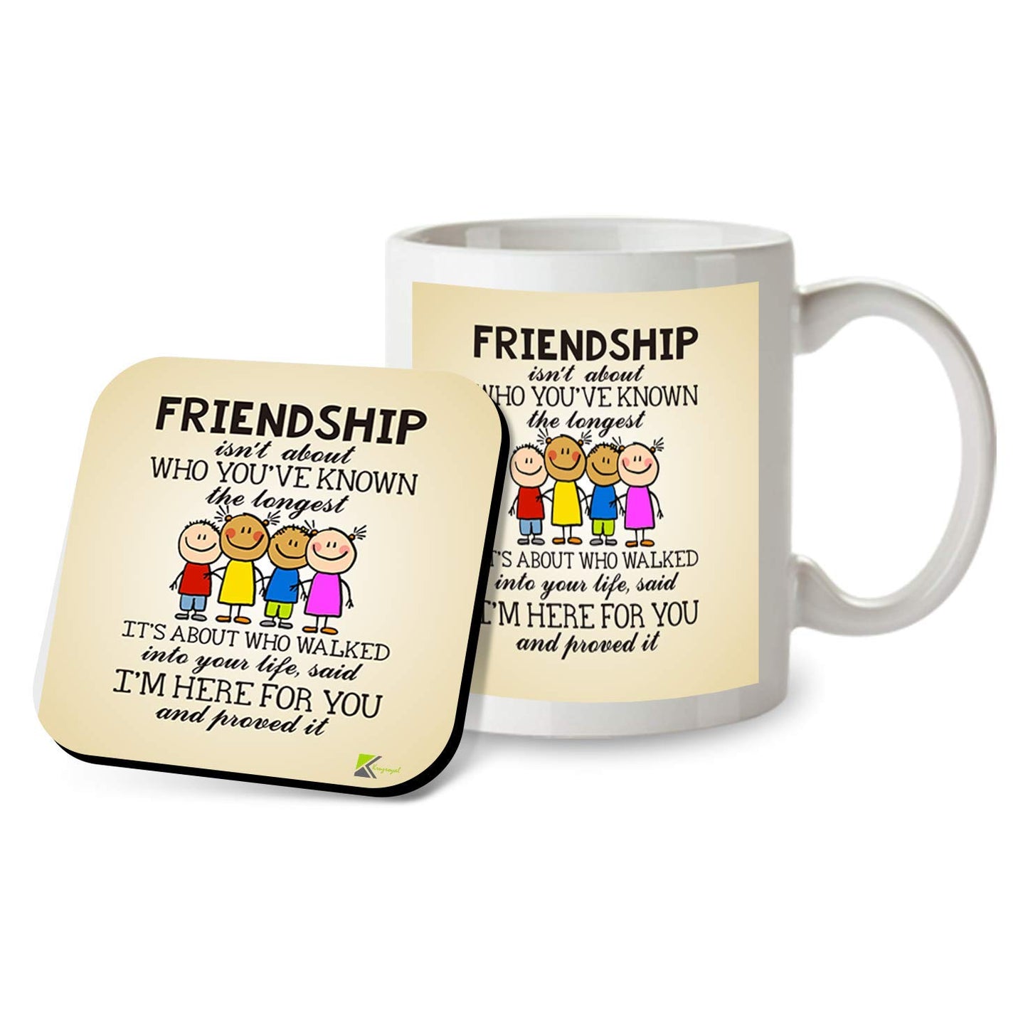 Kruzroyal SM034 Friendship Isn't About who You've Known The Longest, It's About who Walked into Your Life, Said I'm here for You and proved it - 11OZ Mug & Matching Coaster Set