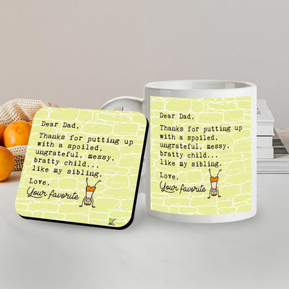 Kruzroyal SM005 Dear Dad, Thanks for Putting up with a Spoiled, Ungrateful,Messy, Bratty Child. Father's Day - Mug & Matching Coaster Set