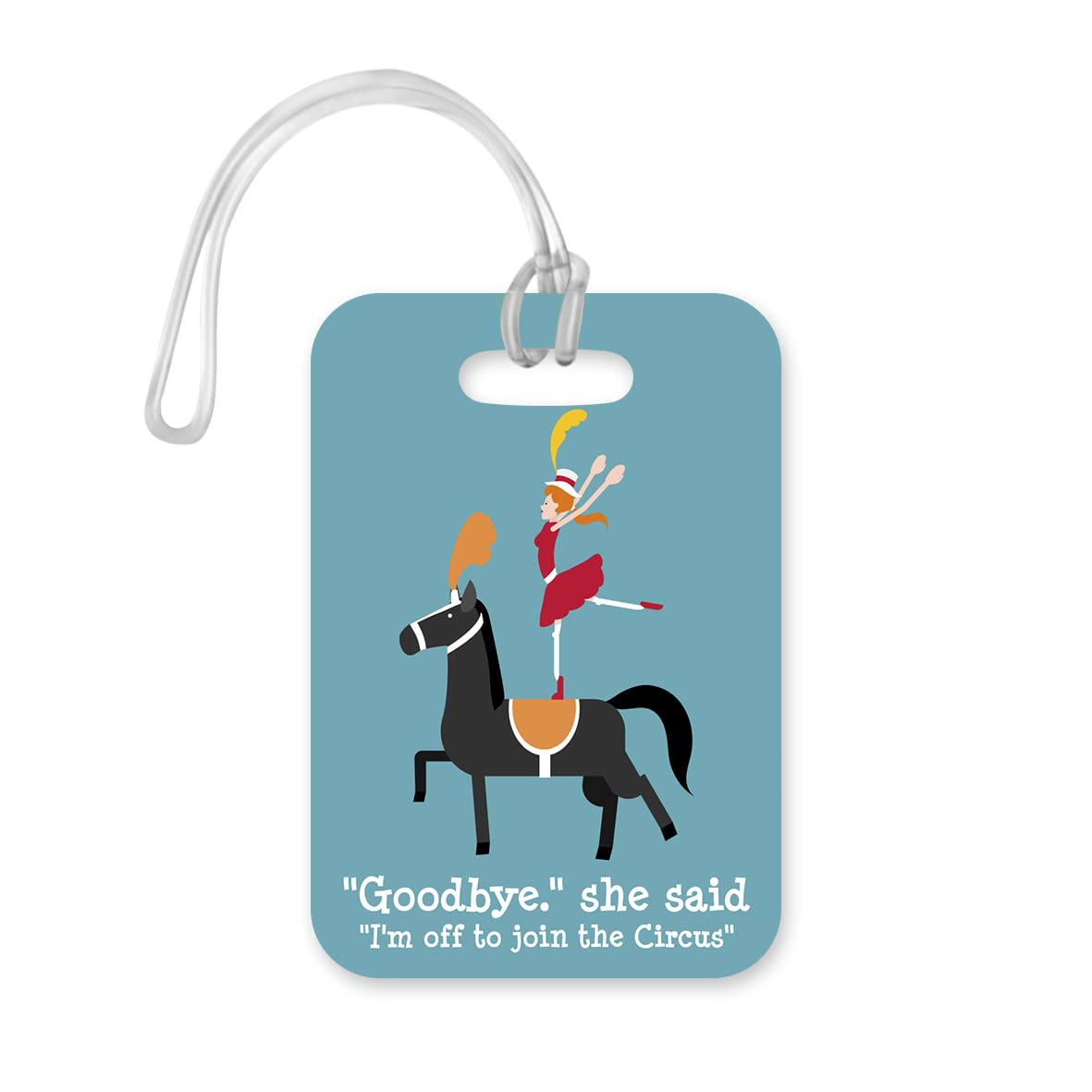 LT200 "Goodbye" She Said, "I'm Off to Join The Circus" Novelty Funny Unique Designer Gift Glossy Plastic Suitcase Luggage Tag
