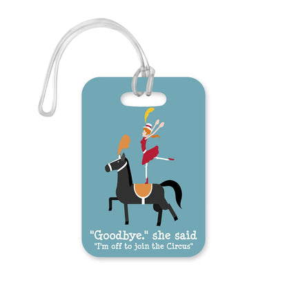LT200 "Goodbye" She Said, "I'm Off to Join The Circus" Novelty Funny Unique Designer Gift Glossy Plastic Suitcase Luggage Tag