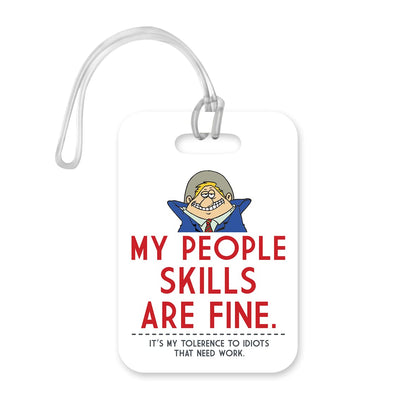 LT157 My People Skills are Fine. It's My Tolerence to Idiots That Need Work. Novelty Funny Unique Designer Gift Glossy Plastic Suitcase Luggage Tag
