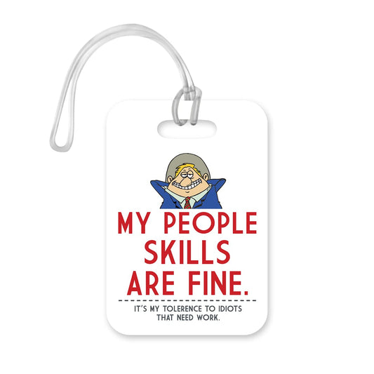 LT157 My People Skills are Fine. It's My Tolerence to Idiots That Need Work. Novelty Funny Unique Designer Gift Glossy Plastic Suitcase Luggage Tag
