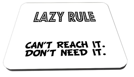 Lazy Rule, Can't Reach It, Dont Need It/Funny Novelty coaster