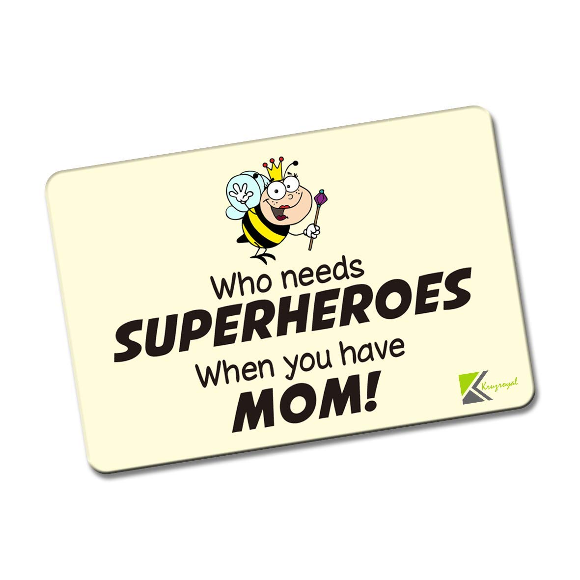 Kruzroyal FM124 Who needs superheroes when you have mom! Novelty Funny Gift Idea Glossy Rectangle Metal Fridge Magnet
