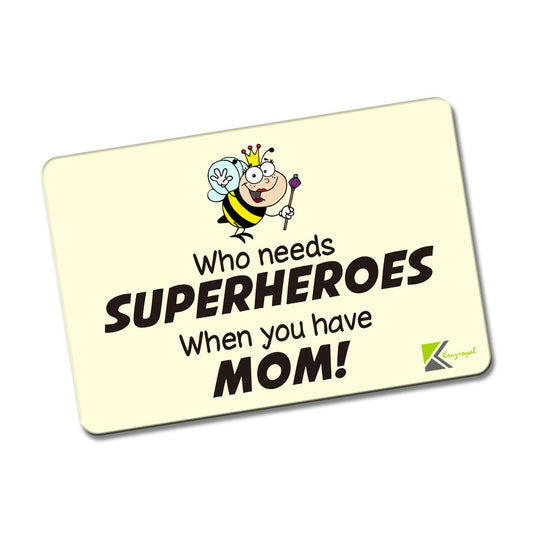 Kruzroyal FM124 Who needs superheroes when you have mom! Novelty Funny Gift Idea Glossy Rectangle Metal Fridge Magnet