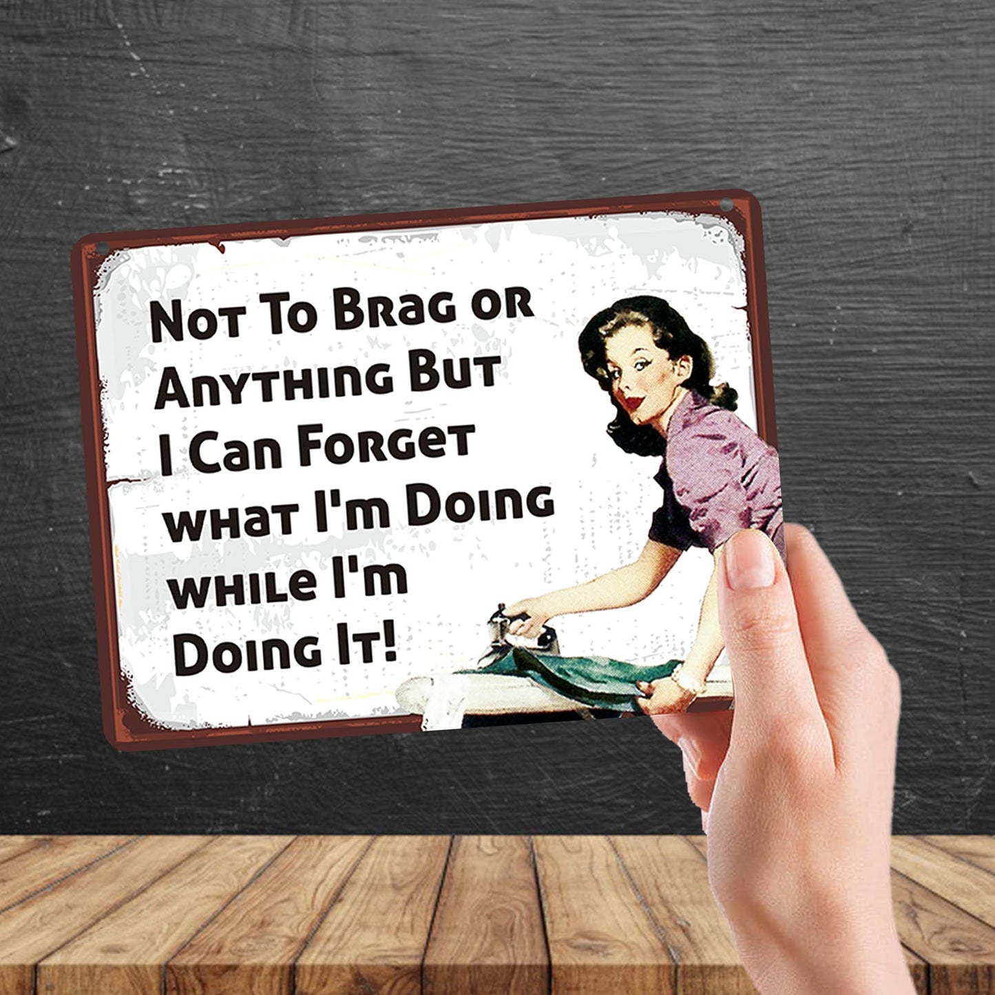 Kruzroyal MP117 Not to brag or anything but i can forget what i'm doing while i'm doing it! Funny Novelty Retro Vintage Metal Wall Sign Plaque 20cm x 15cm
