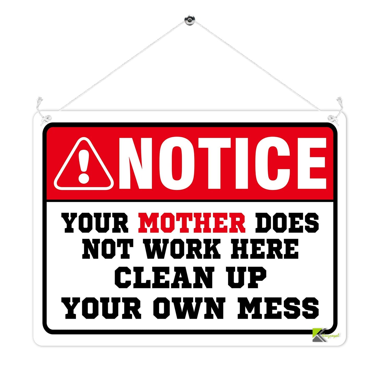Kruzroyal MP339 NOTICE, Your mother does not work here,Clean up, Your own mess. Funny Novelty Retro Vintage Metal Wall Sign Plaque 20cm x 15cm