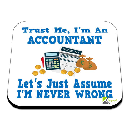 CS531 Trust ME, I'm an Accountant, Let's just Assume I'm Never Wrong. Novelty Funny Coffee Tea Drink Gift Glossy MDF Wooden Coaster | End of Year, Office Secret Santa Present for Men & Women