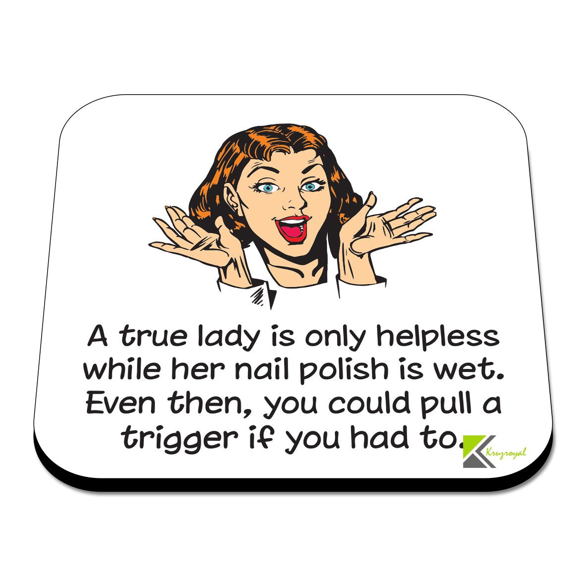 CS335 A True Lady is only Helpless While her Nail Polish is Wet, Even Then, You Could Pull a Trigger if You had to. Novelty Funny Coffee Tea Drink Gift Glossy MDF Wooden Coaster