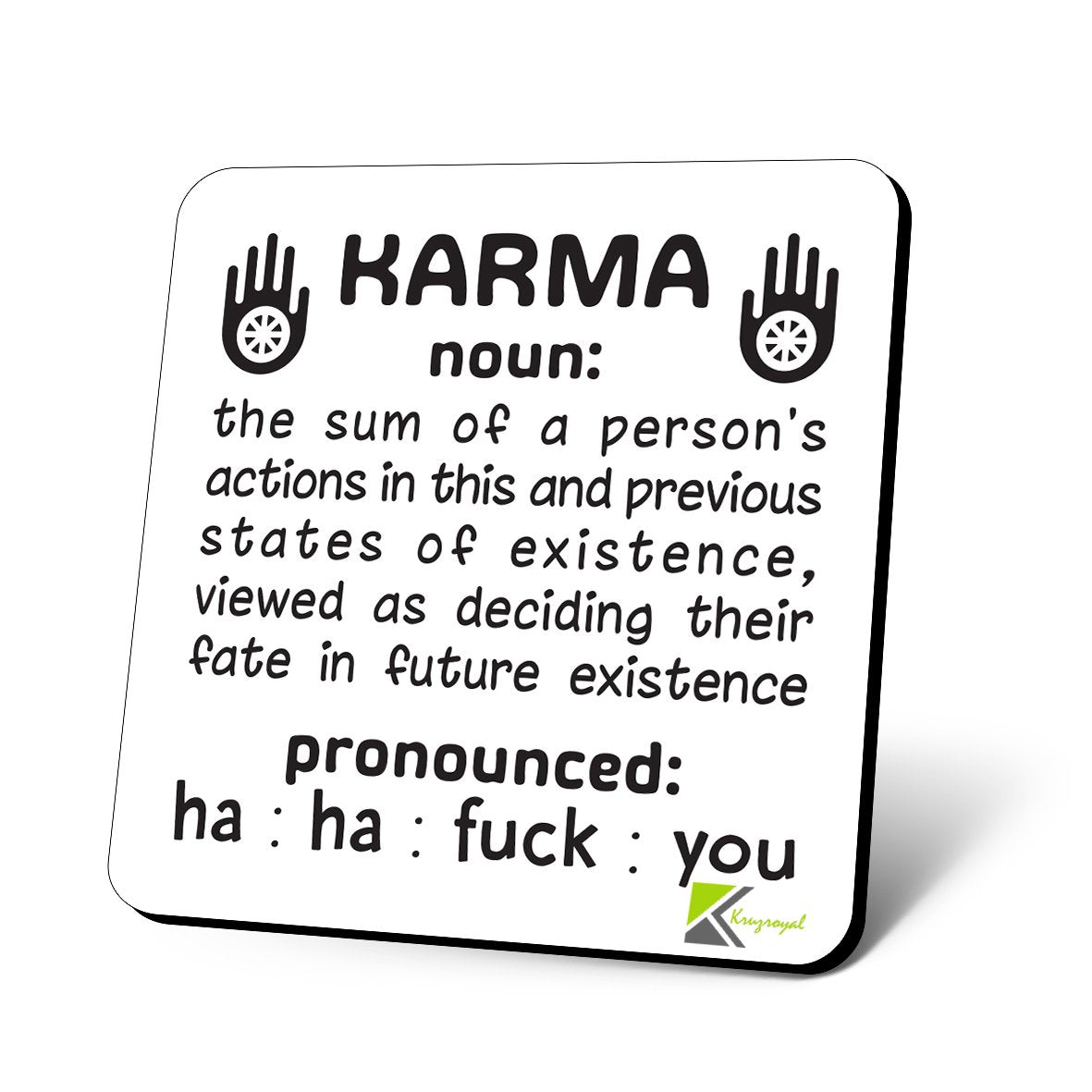 CS974 Karma : The Sum of a Person's Actions in This and Previous States of existence, viewed as Deciding Their Fate in Future existence. Novelty Funny Coffee Tea Drink Gift Glossy MDF Wooden Coaster