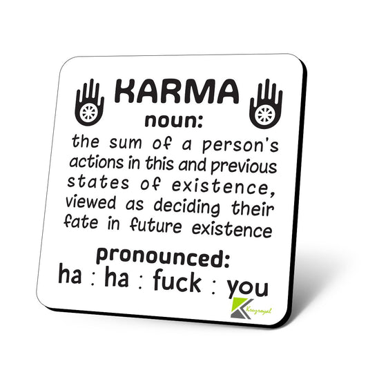 CS974 Karma : The Sum of a Person's Actions in This and Previous States of existence, viewed as Deciding Their Fate in Future existence. Novelty Funny Coffee Tea Drink Gift Glossy MDF Wooden Coaster