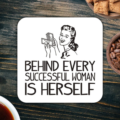 CS504 Behind Every Successful Woman is Herself Novelty Funny Coffee Tea Drink Gift Glossy MDF Wooden Coaster