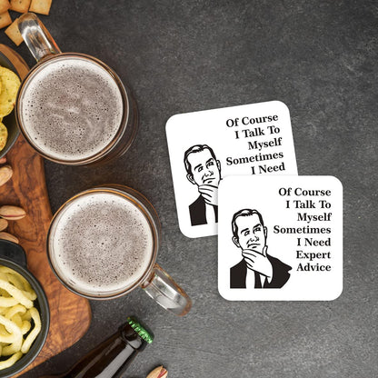 CS630 Ofcourse i Talk to Myself Sometimes i Need Expert Advice Novelty Funny Coffee Tea Drink Gift Glossy MDF Wooden Coaster | Gift for Men, Dad, Colleague, Boss