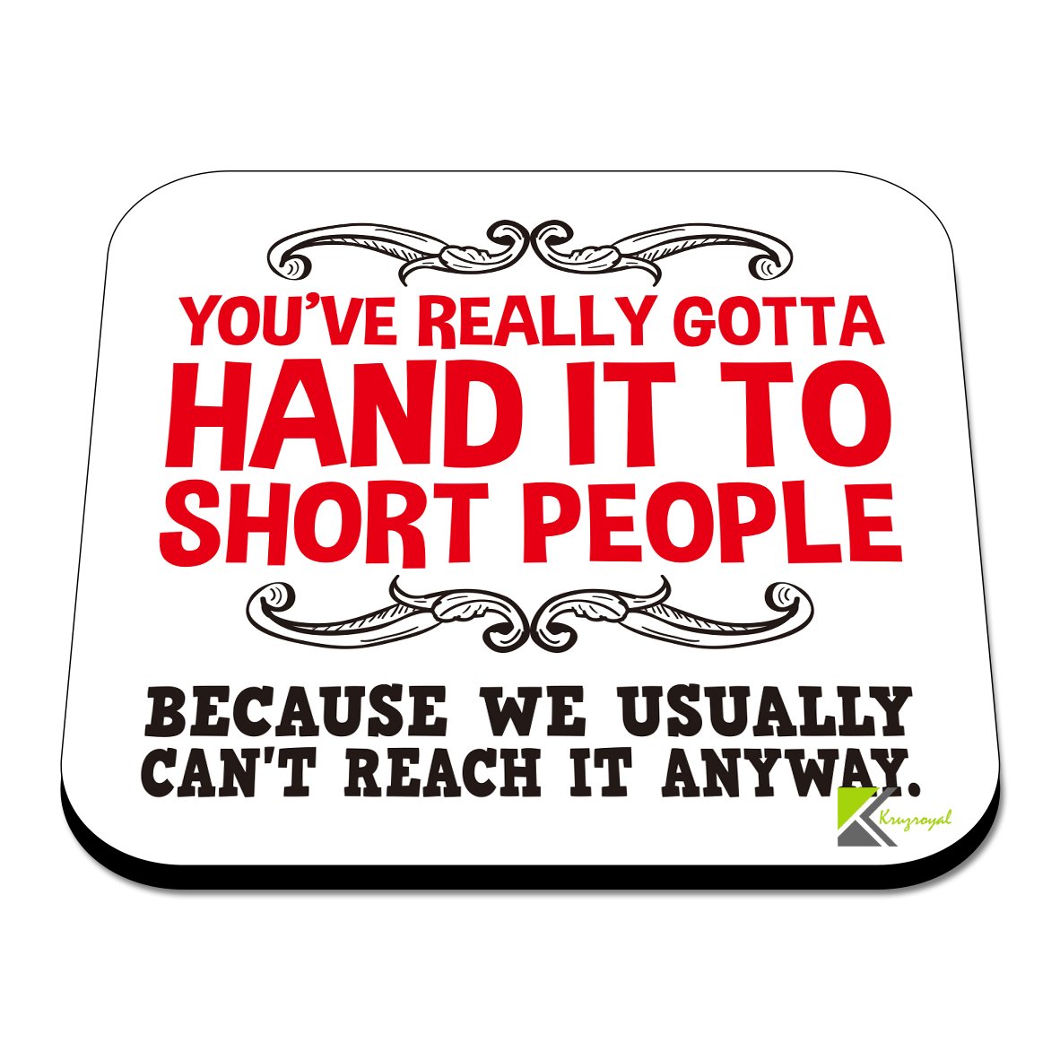 CS563 You've really gotta hand it to short people, because we usually can't reach it anyways Novelty Funny Coffee Tea Drink Gift Glossy MDF Wooden Coaster | Gifts for Her, Him, Friend, Colleague